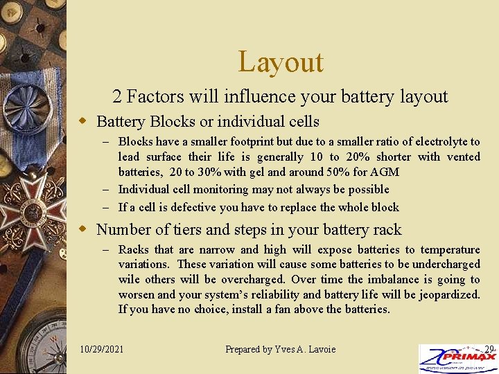 Layout 2 Factors will influence your battery layout w Battery Blocks or individual cells