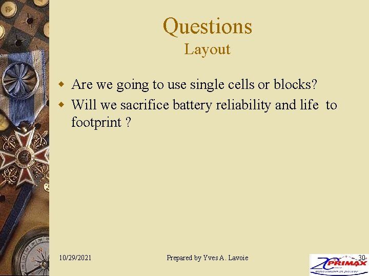 Questions Layout w Are we going to use single cells or blocks? w Will