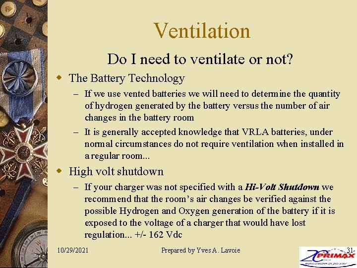 Ventilation Do I need to ventilate or not? w The Battery Technology – If