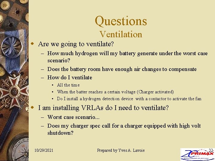 Questions Ventilation w Are we going to ventilate? – How much hydrogen will my