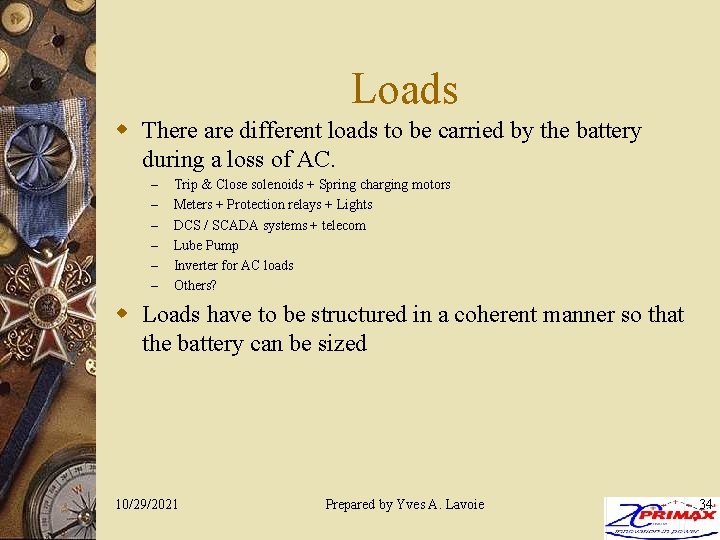 Loads w There are different loads to be carried by the battery during a