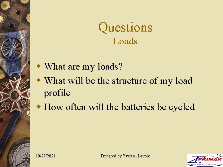 Questions Loads w What are my loads? w What will be the structure of