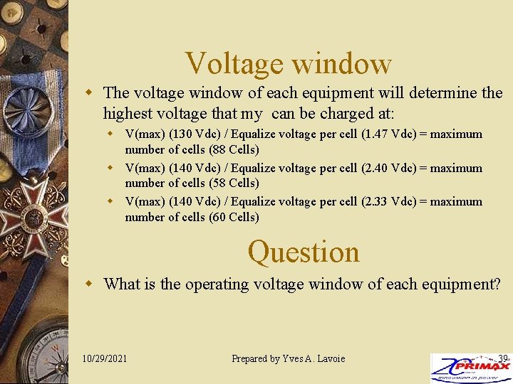 Voltage window w The voltage window of each equipment will determine the highest voltage