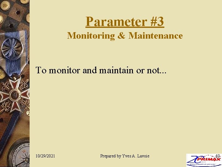 Parameter #3 Monitoring & Maintenance To monitor and maintain or not. . . 10/29/2021