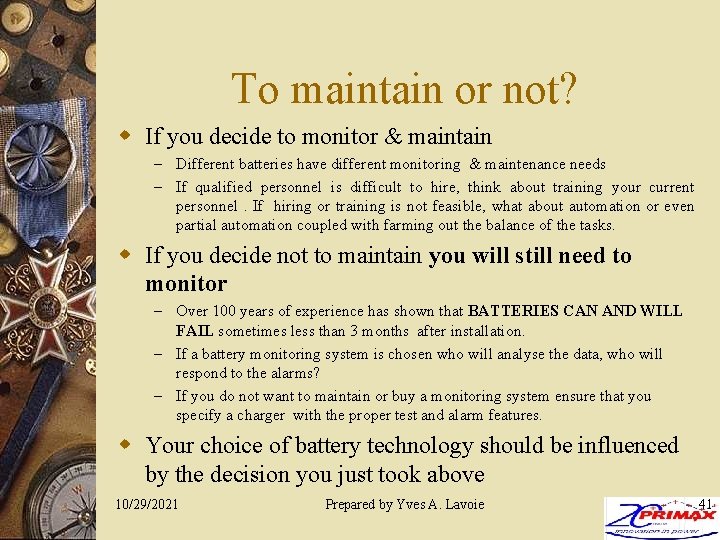 To maintain or not? w If you decide to monitor & maintain – Different