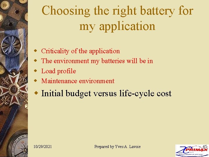 Choosing the right battery for my application w w Criticality of the application The