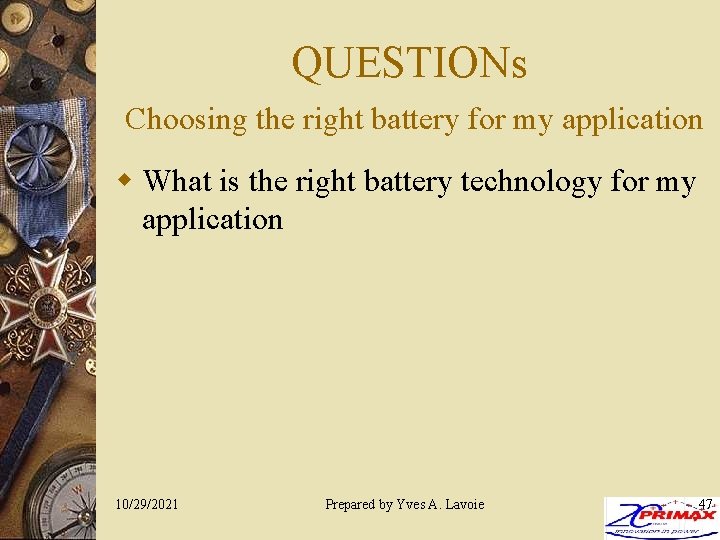 QUESTIONs Choosing the right battery for my application w What is the right battery