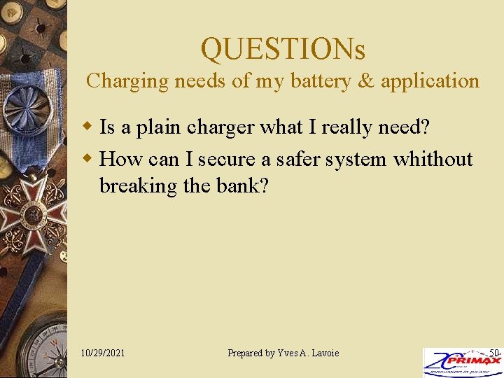 QUESTIONs Charging needs of my battery & application w Is a plain charger what