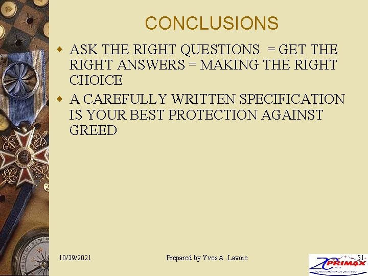 CONCLUSIONS w ASK THE RIGHT QUESTIONS = GET THE RIGHT ANSWERS = MAKING THE