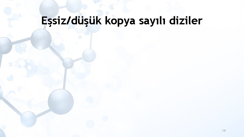 Eşsiz/düşük kopya sayılı diziler 14 