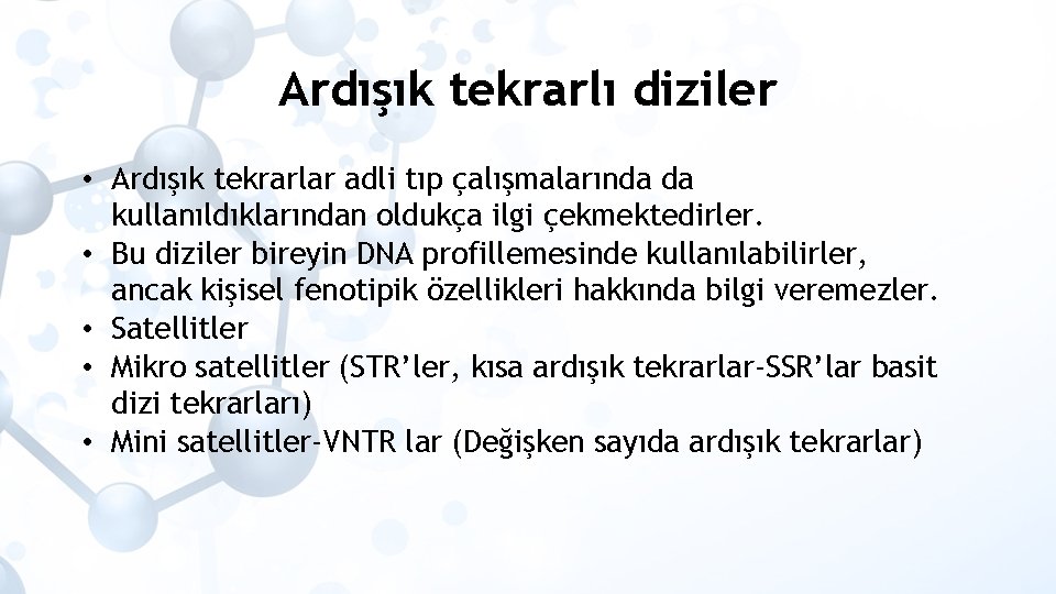 Ardışık tekrarlı diziler • Ardışık tekrarlar adli tıp çalışmalarında da kullanıldıklarından oldukça ilgi çekmektedirler.