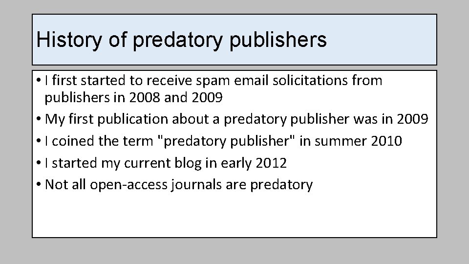 History of predatory publishers • I first started to receive spam email solicitations from