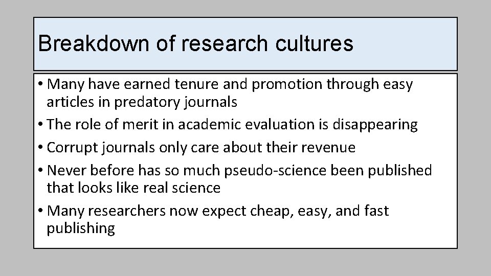 Breakdown of research cultures • Many have earned tenure and promotion through easy articles