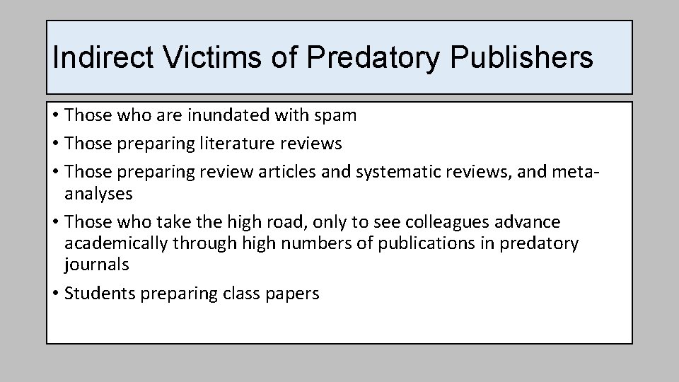 Indirect Victims of Predatory Publishers • Those who are inundated with spam • Those