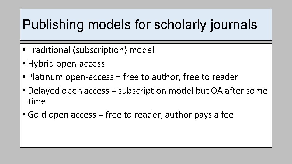 Publishing models for scholarly journals • Traditional (subscription) model • Hybrid open-access • Platinum