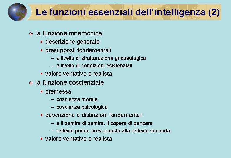 Le funzioni essenziali dell’intelligenza (2) v la funzione mnemonica § descrizione generale § presupposti