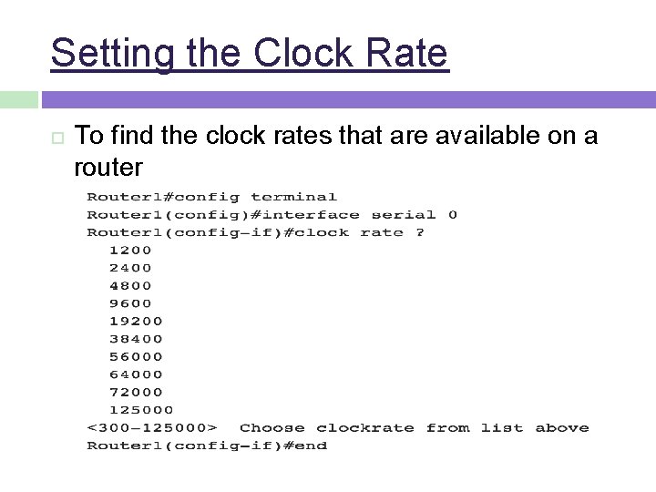 Setting the Clock Rate To find the clock rates that are available on a