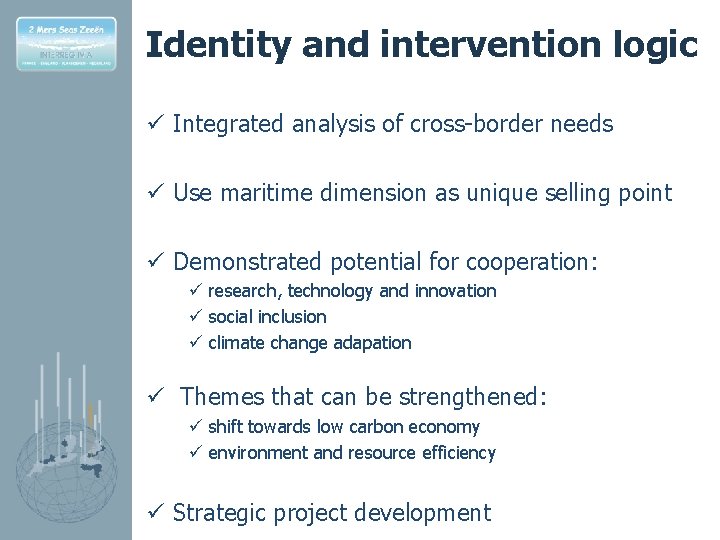 Identity and intervention logic ü Integrated analysis of cross-border needs ü Use maritime dimension