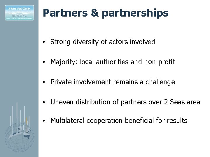 Partners & partnerships • Strong diversity of actors involved • Majority: local authorities and