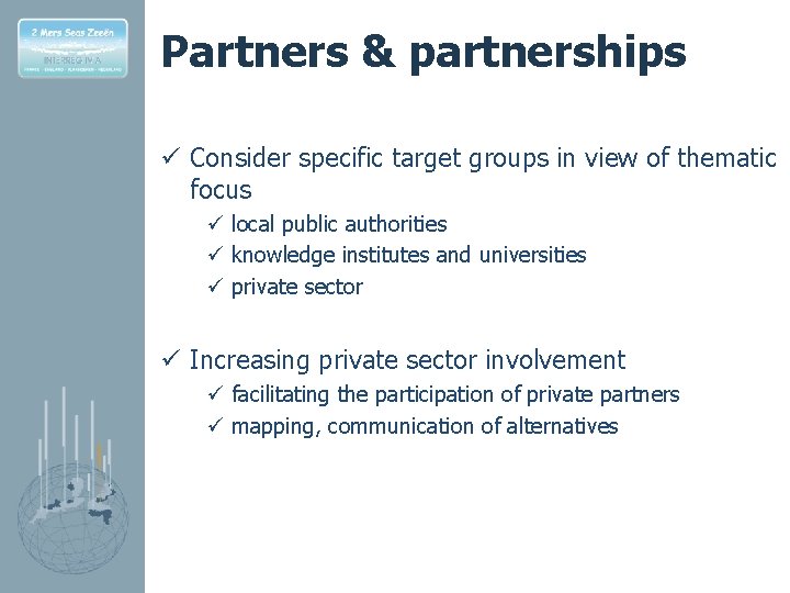 Partners & partnerships ü Consider specific target groups in view of thematic focus ü