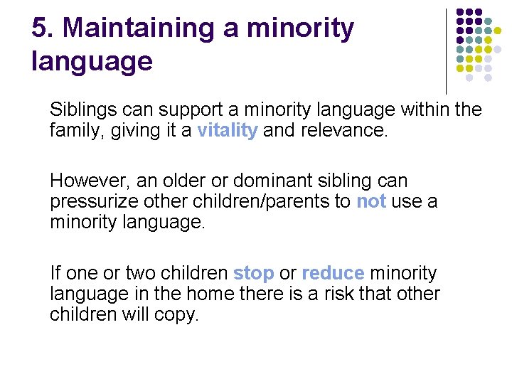5. Maintaining a minority language Siblings can support a minority language within the family,