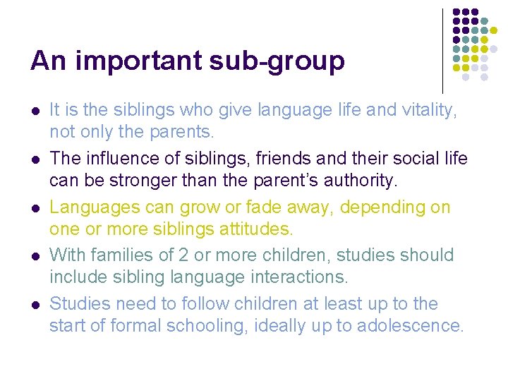 An important sub-group l l l It is the siblings who give language life