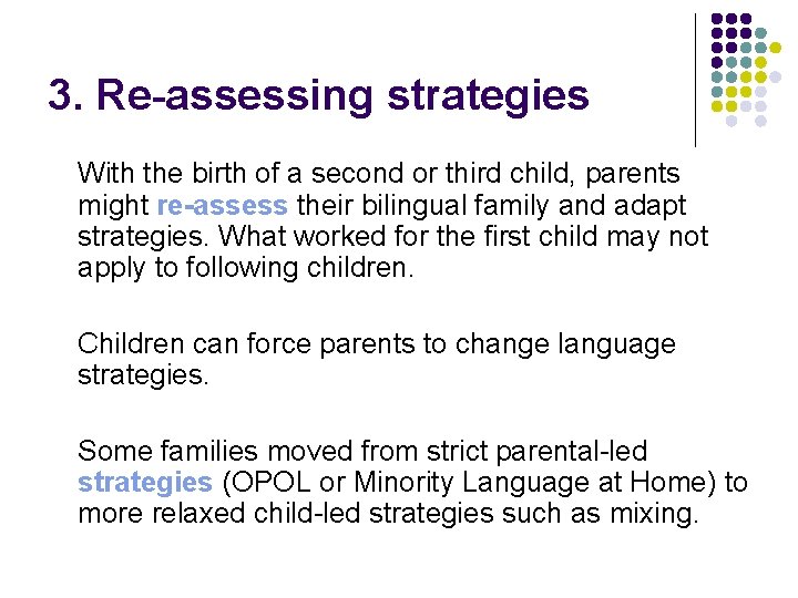 3. Re-assessing strategies With the birth of a second or third child, parents might