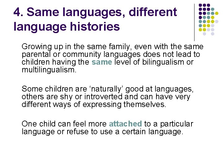 4. Same languages, different language histories Growing up in the same family, even with