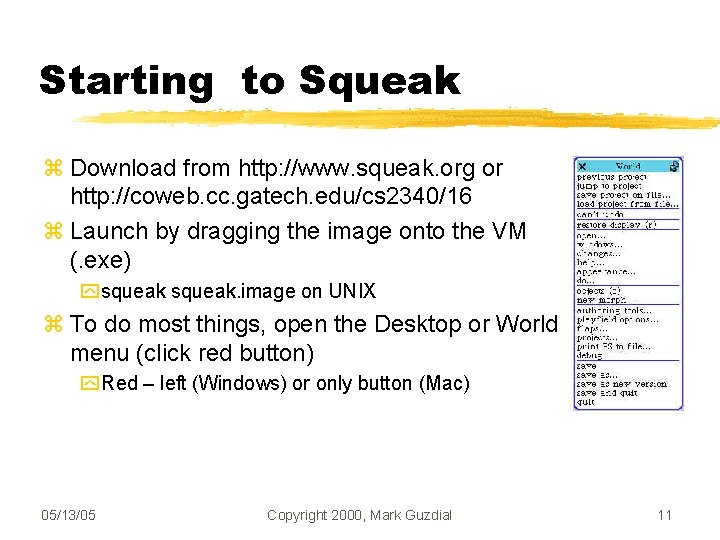 Starting to Squeak Download from http: //www. squeak. org or http: //coweb. cc. gatech.