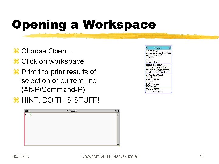 Opening a Workspace Choose Open… Click on workspace Print. It to print results of