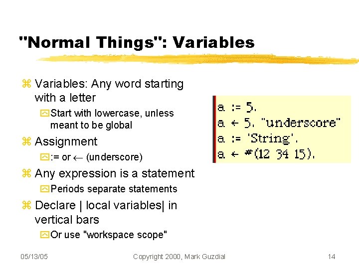 "Normal Things": Variables: Any word starting with a letter Start with lowercase, unless meant