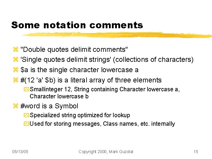 Some notation comments "Double quotes delimit comments" 'Single quotes delimit strings' (collections of characters)