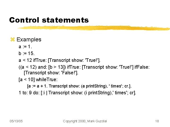 Control statements Examples a : = 1. b : = 15. a < 12