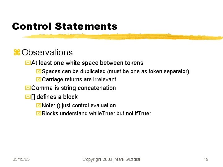 Control Statements Observations At least one white space between tokens Spaces can be duplicated