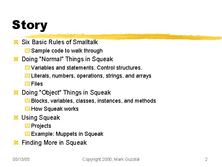 Story Six Basic Rules of Smalltalk Sample code to walk through Doing "Normal" Things