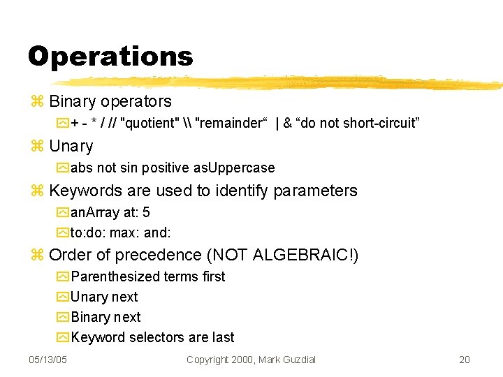 Operations Binary operators + - * / // "quotient" \ "remainder“ | & “do