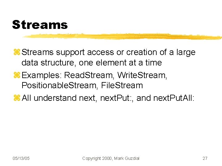 Streams support access or creation of a large data structure, one element at a