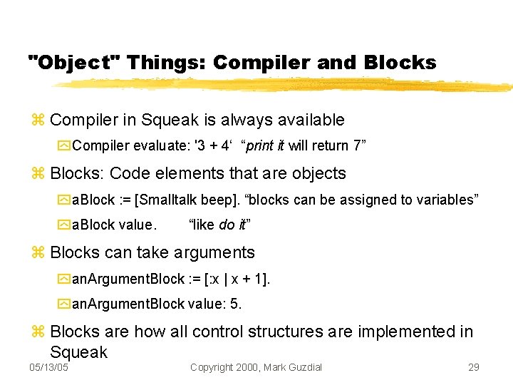 "Object" Things: Compiler and Blocks Compiler in Squeak is always available Compiler evaluate: '3