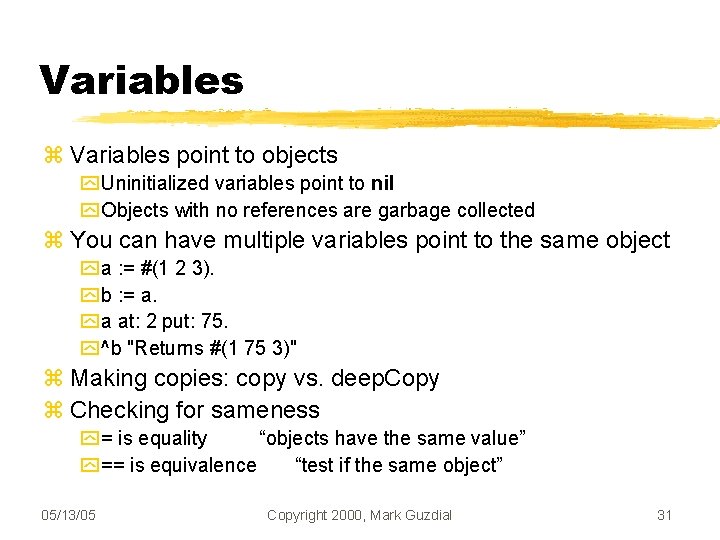 Variables point to objects Uninitialized variables point to nil Objects with no references are