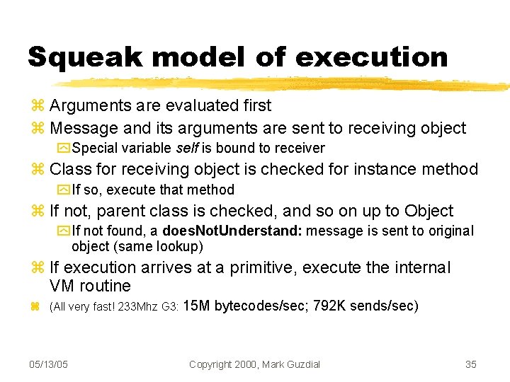 Squeak model of execution Arguments are evaluated first Message and its arguments are sent