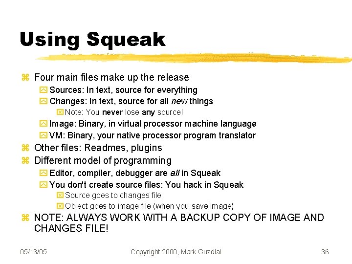 Using Squeak Four main files make up the release Sources: In text, source for