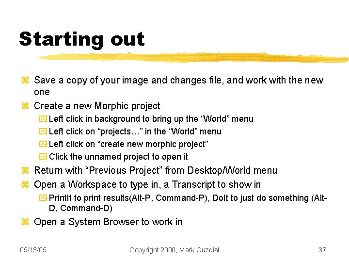 Starting out Save a copy of your image and changes file, and work with