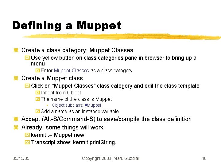 Defining a Muppet Create a class category: Muppet Classes Use yellow button on class