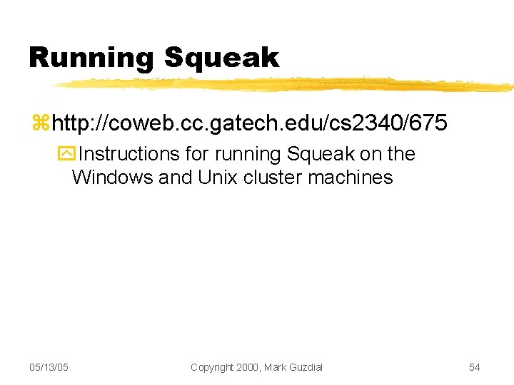 Running Squeak http: //coweb. cc. gatech. edu/cs 2340/675 Instructions for running Squeak on the