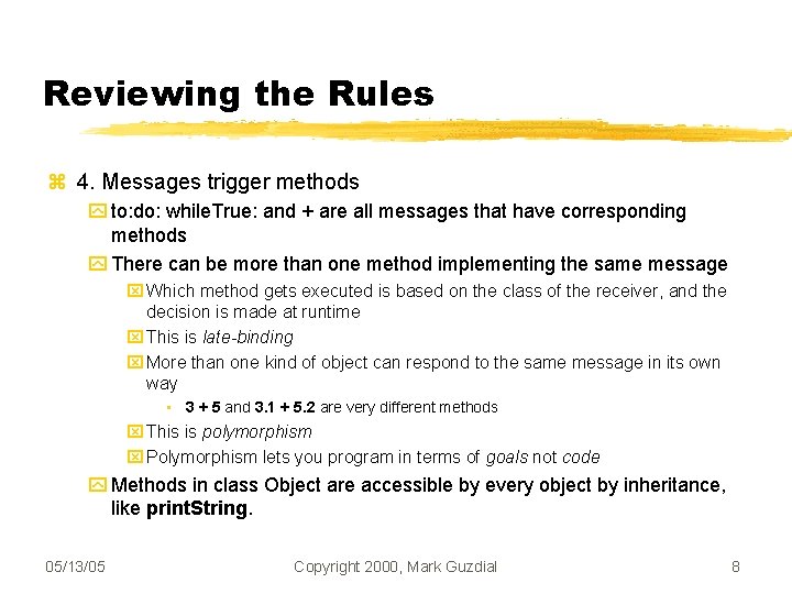 Reviewing the Rules 4. Messages trigger methods to: do: while. True: and + are