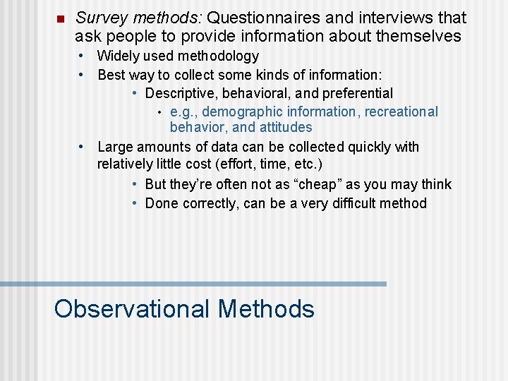 n Survey methods: Questionnaires and interviews that ask people to provide information about themselves