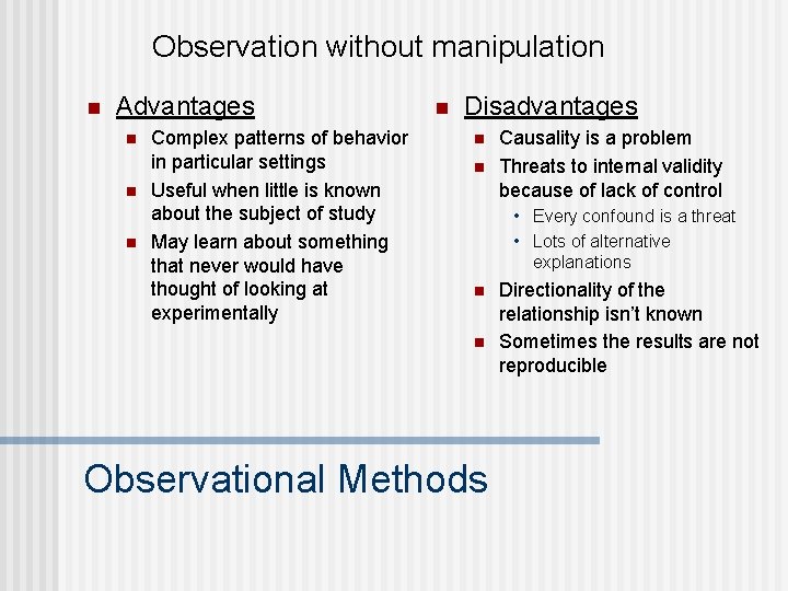 Observation without manipulation n Advantages n n n Complex patterns of behavior in particular