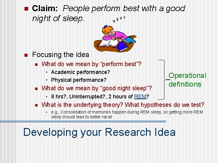 n Claim: People perform best with a good night of sleep. n Focusing the