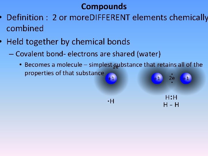 Compounds • Definition : 2 or more. DIFFERENT elements chemically combined • Held together