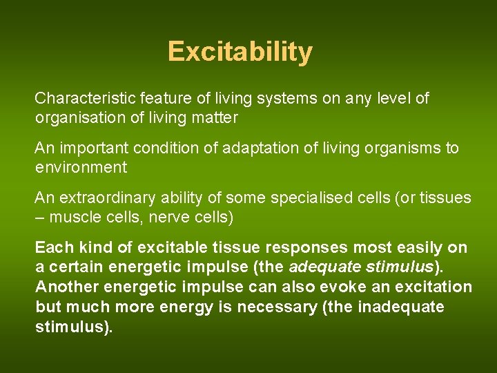 Excitability Characteristic feature of living systems on any level of organisation of living matter